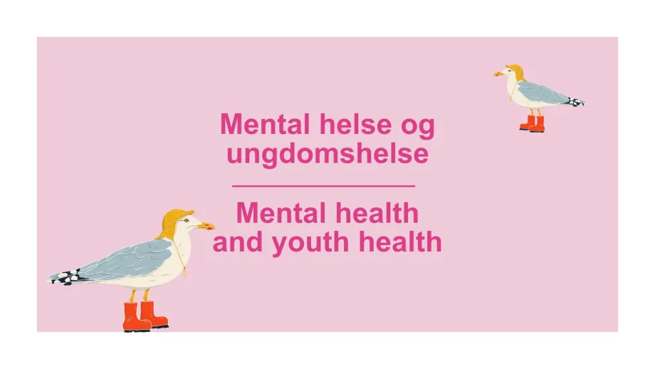 Rosa bakgrunn med teksten Mental helse og ungdomshelse p&aring; norsk og mental health and youth health p&aring; engelsk. M&aring;se med r&oslash;de st&oslash;vler og gul sydvest rundt.