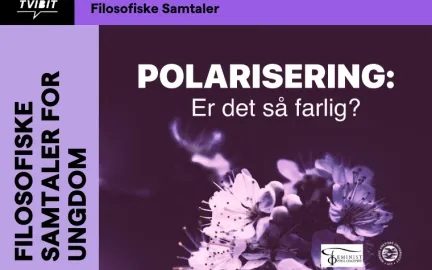 Hoved teksten sier "Polarisering: Er det s&aring; farlig?" Filosofiske samtaler for ungdom. Det er og et bilde av noen lilla blomster.