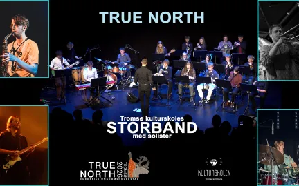 Bilde av et band med mindre bilder i hvert hj&oslash;rne med solo medlemmer. Teksten sier: True North, Troms&oslash; kulturskolens Storband med solister.