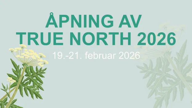 Gr&oslash;nn bakgrunn med gr&oslash;nn tekst "&Aring;pning av True North 2026" og hvit tekst "19.-21. februar".