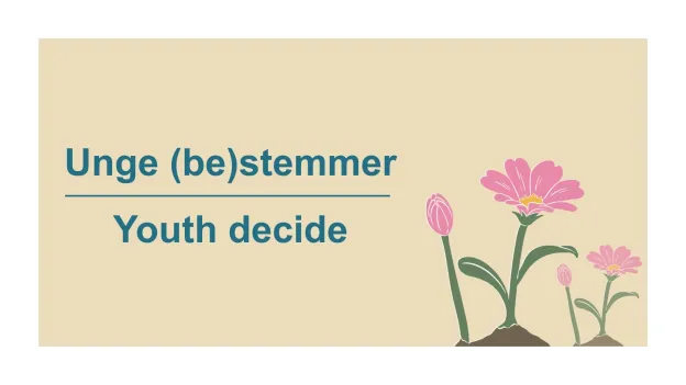 Hovedsatsing Unge (be)stemmer Gul bakgrunn med blå tekkst "Unge (be)stemmer" på norsk og "Youth decide" på engelsk. To blomster som symboliserer å leve til høyre
