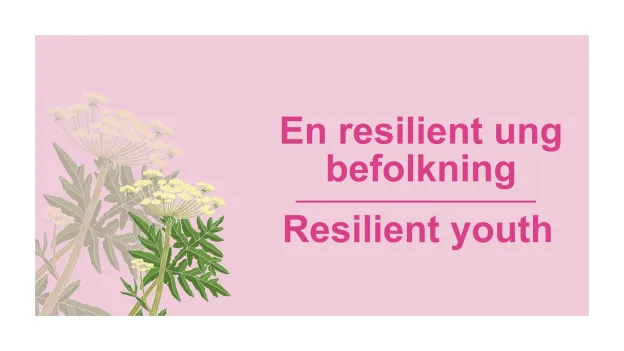 Hovedsatsing En resilient ung befolkning Rosa bakgrunn med tekst "en resilient ung befolkning" på norsk og "resilientyouth" på engelsk. Grafikk av tromsøpalmen i nedre venstre hjørne.