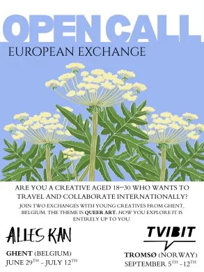 &Oslash;verst st&aring;r det: Open Call, European Exchange. Under ligger det en illustrasjon med blomster. Under er det mer tekst der det st&aring;r: Are you a creative aged 18-30 who wants to travel and collaborate internationally? Join two exchanges with young creatives from Ghent, Belgium. The theme is queer art. How you explore it is entirely up to you.