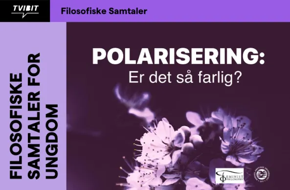 Hoved teksten sier "Polarisering: Er det s&aring; farlig?" Filosofiske samtaler for ungdom. Det er og et bilde av noen lilla blomster.