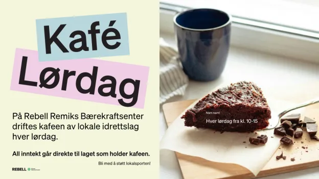 Kaf&eacute;l&oslash;rdag. Mer informasjon under forklarer at p&aring; Rebell Remiks B&aelig;rekraftsenter driftes kafeen av lokale idrettslag hver l&oslash;rdag. Det er med et bilde av en kopp og litt kake.